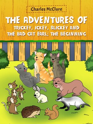 cover image of The Adventures of Trickey, Ickey and Slickey and the Bad Cat Earl